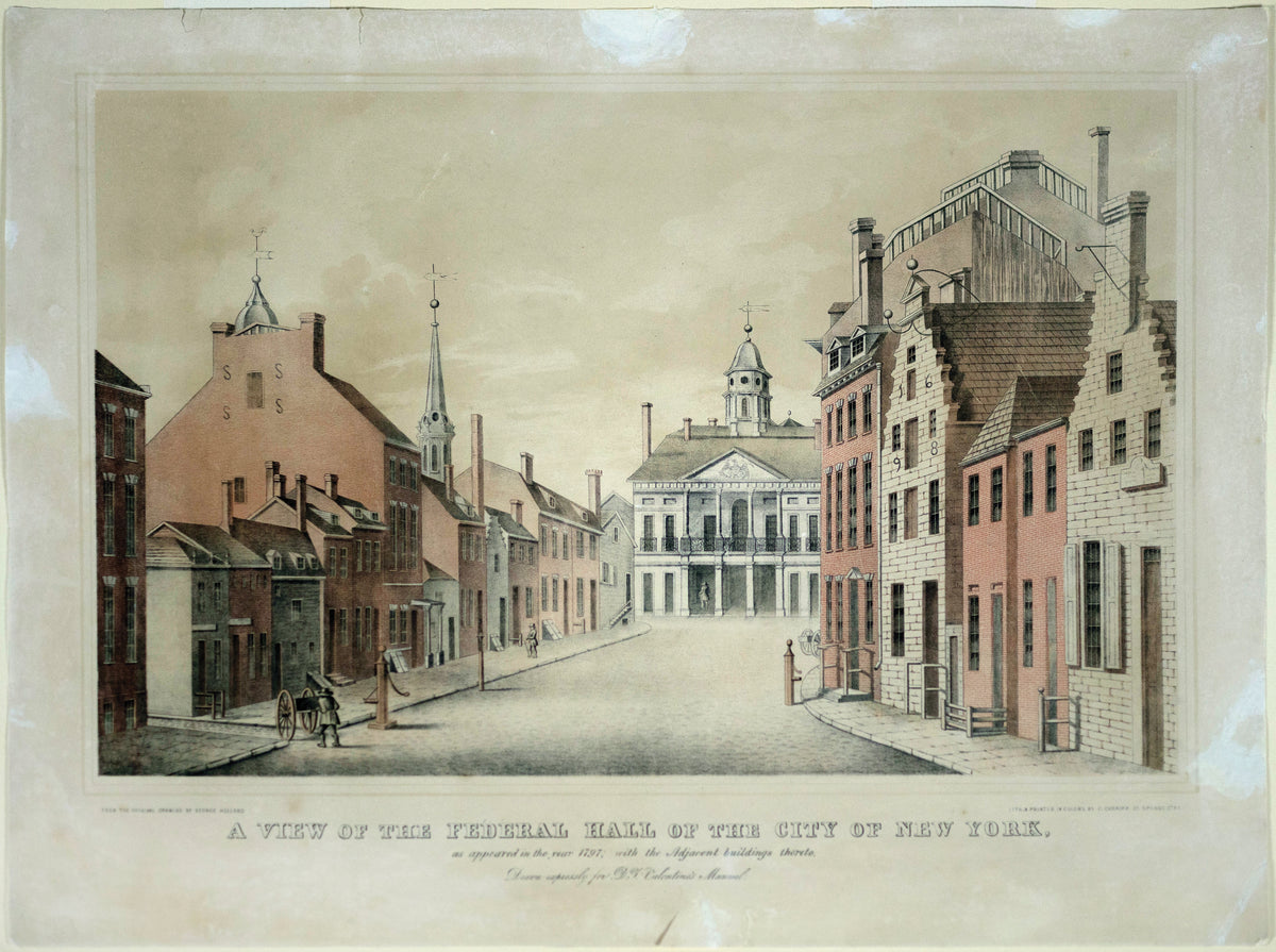 CURRIER, Charles (19th c.), after drawing by George Holland, A View of the Federal Hall of the City of New York, as appeared in the year 1797; with the Adjacent buildings thereto